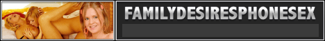 Family Desires Phone Sex